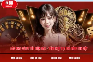 Các Nhà Cái Uy Tín Hiện Nay – Tổng Hợp Địa Chỉ Đáng Tin Cậy