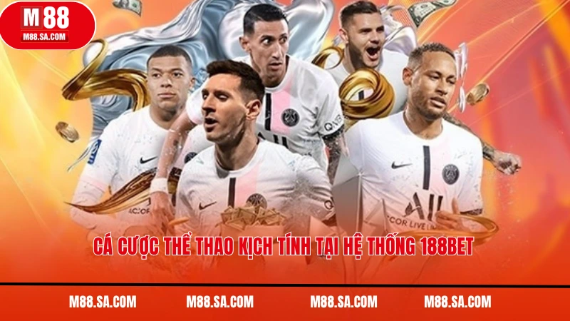 Cá cược thể thao kịch tính tại hệ thống 188Bet