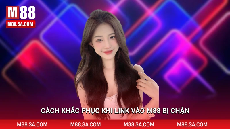 Truy cập link vào M88 từ trang đại lý chính thức