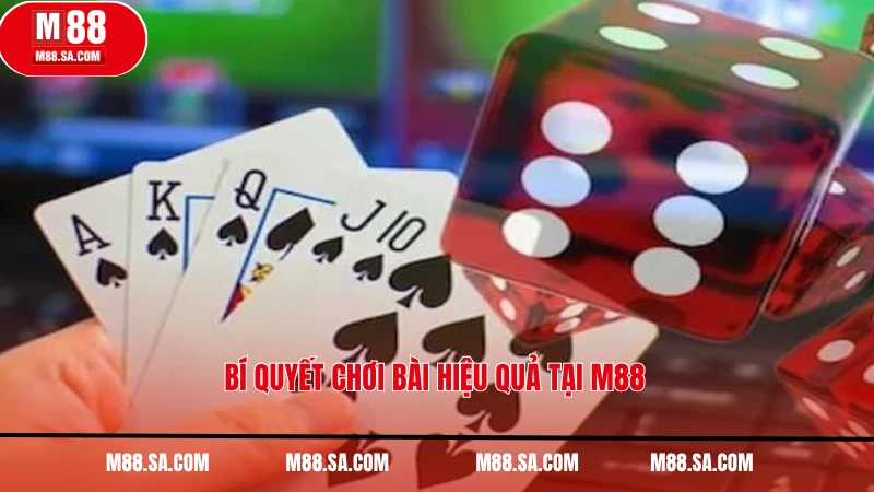 Bí quyết chơi bài hiệu quả tại M88
