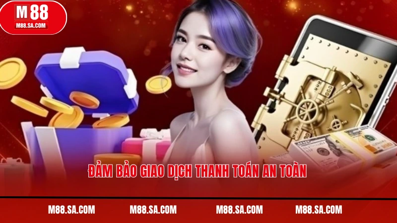 Đảm bảo giao dịch thanh toán an toàn