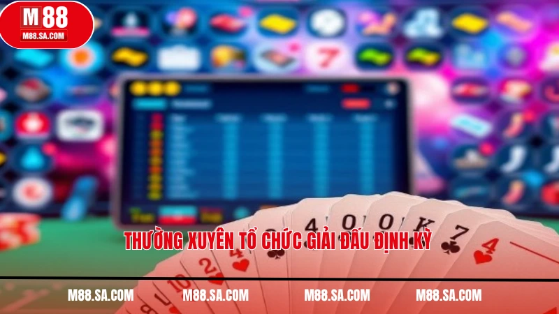 Thường xuyên tổ chức giải đấu định kỳ