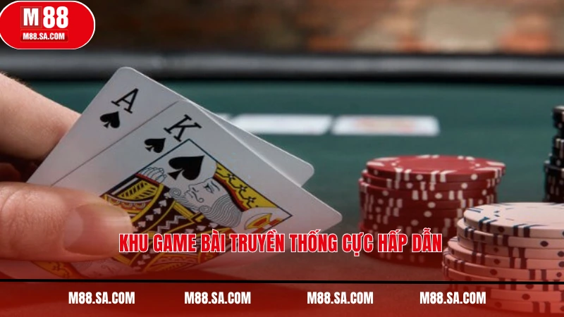 Khu game bài truyền thống cực hấp dẫn