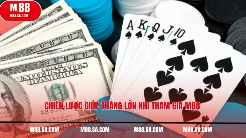 Chiến lược giúp thắng lớn khi tham gia M88