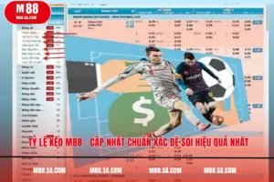 Tỷ Lệ Kèo M88 – Cập Nhật Chuẩn Xác Để Soi Hiệu Quả Nhất